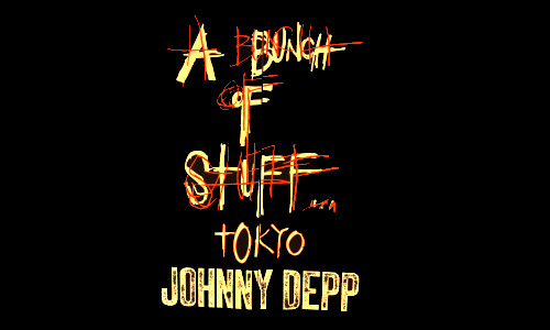 A Bunch of Stuff Tokyo – JOHNNY DEPP